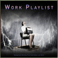 Work Music Collective、Work Music Bliss、Work Playlist - Focus and Work Music