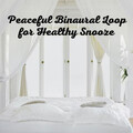 Peaceful Binaural Loop for Healthy Snooze