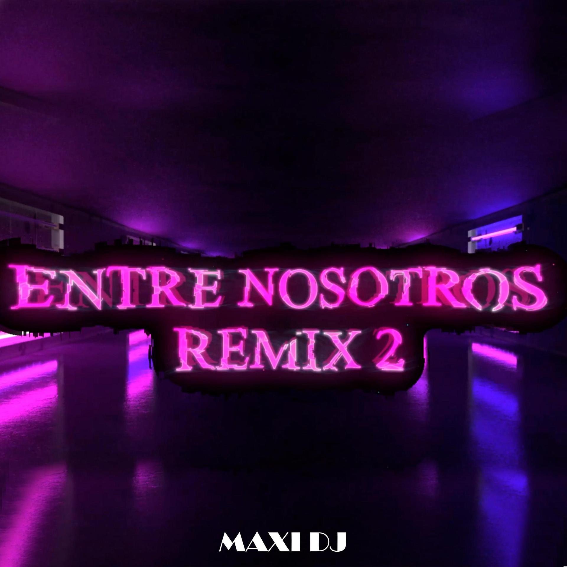 Maxi DJ - ENTRE NOSOTROS 2