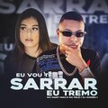 Dj Gomes、Mc Mary Maii、 Pelé - Eu Vou Te Sarrar, Eu Tremo (Explicit)