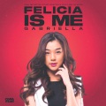 Gabriella - Felicia Is Me