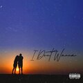 Qwiss、Keanu Goin' Stoopid、Ink Loud - I Dont Wanna (feat. Qwiss & Ink Loud)(Explicit)