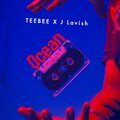 TeeBee、J Lavish - Ocean (feat. J Lavish)(Explicit)