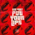 Put Your Lips