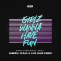 Girlz Wanna Have Fun (Dimiri Vegas & Like Mike Remix)