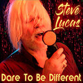 Steve Lucas - Dare to be Different