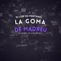 DJ Lon do Pantanal、Mc Robby SP、MC Dricka - La Goma De Madreu (Explicit)