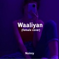 Nainsy - Waaliyan (female cover)
