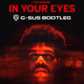 G-Sus、The Weeknd - In Your Eyes (G-Sus Bootleg)