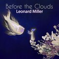 Leonard Miller - Before the Clouds
