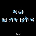 NO MAYBES (Explicit)