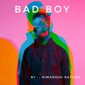 Himanshu Ratawa - Bad Boy