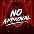 Squirt The Flirt、Eric James - No Approval (Explicit)