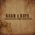 Roan & Rope (feat. Sam Riggs, Kolton Moore & the Clever Few, Jordan Smith, Kellen Smith, Jordan Lisco, Tris Munsick & the Innocents, Sam Munsick & Kalyn Beasley)