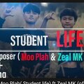 Karen song、Moo Plah、Zeal MK - Student Life (feat. Moo Plah & Zeal MK)(Explicit)