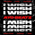 I Wish (Ayo Beatz Remix|Explicit)