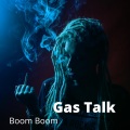 Boom Boom - Gas Talk (Explicit)
