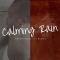 Piano for Babies、Baby Brown Noise、Brown Noise Baby、Eva Traks - Brown Noise Piano - Rousing
