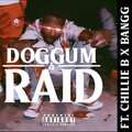 RAID - Doggum (LONG LIV DOGGUM) (feat. Chillie B & Bangg) [Explicit]