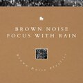 Brown Noise Playlist、Brown Noise、Brown Noise Sounds - Brown Noise Piano - Cosmos - Rain Sounds