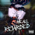 We All Retawdid (Explicit)