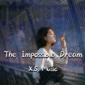 X.S Music、Cheyenne - 遙不可及的夢 The Impossible Dream