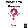 What'z yo reason (Explicit)