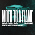 Denzell、Nick Endhem、Swedish House Mafia、The Weeknd - Moth To A Flame (Denzell & Nick Endhem Remix)