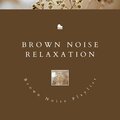 Brown Noise Playlist、Brown Noise、Brown Noise Sounds - Brown Noise Piano - Greenery