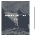Never Let You Go