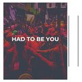 Had to Be You