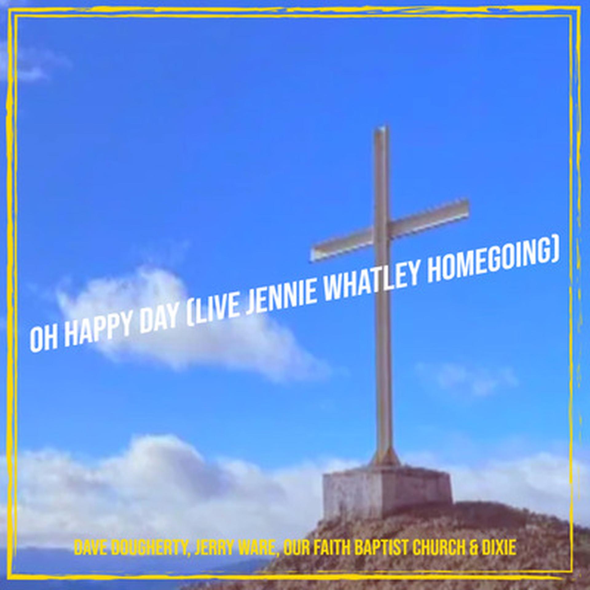 Jerry Ware、Our Faith Baptist Church、Dave Dougherty、Dixie - Oh Happy Day
