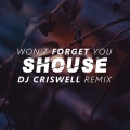 DJ Criswell - Won't Forget You (Criswell x Shouse)