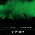 Reynor、Dr. Dre、Snoop Dogg - Next Episode (Reynor VIP Mix)