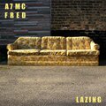 A7mc、fred - Lazing (feat. FRED)(Explicit)