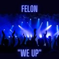 felon - We Up