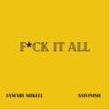 xxxx It All (feat. Astonish) [Explicit]