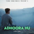 Feroz Khan - Adhoora Hu