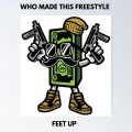 Who Made This Freestyle (Feet Up) [Explicit]