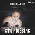 Stop Dissing (feat. SugarHill Keem) [Explicit]
