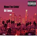 DJ Jass - How I'm Livin' (Explicit)
