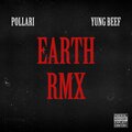 Pollari、Yung Beef - Earth! (Remix|Explicit)