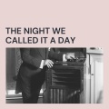 The Night We Called It a Day