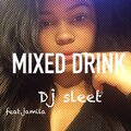 DJ Sleet、Jamila - Mixed Drink (feat. Jamila)