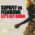 Supafly、Fishbowl、warren clarke - Let's Get Down (Warren Clarke Main Mix)
