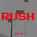 Jax B - Rush (Explicit)