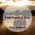 Spa Meditation、amazing Spa Experience、Relaxing Chill Out Music - River Ambience: Sweet Sound of River - 3 Hours