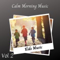 Kids Music: Calm Morning Music Vol. 2