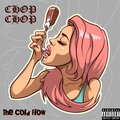 Chop Chop - The Cold Flow (Explicit)