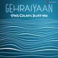 Gehraiyaan (Pina Colada Blues Mix)